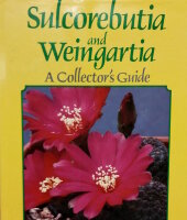 Sulcorebutia and Weingartia - A Collectors Guide - John...