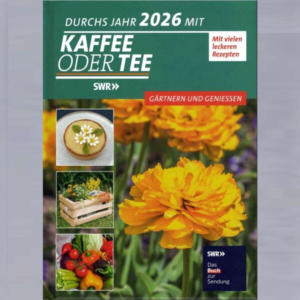 Durchs Jahr 2026 mit KAFFEE ODER TEE - Der Gartenkalender