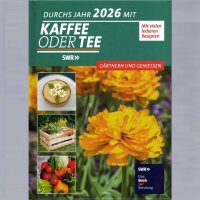 Durchs Jahr 2026 mit KAFFEE ODER TEE - Der Gartenkalender