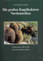 Die großen Kugelkakteen Nordamerikas - Gottfried Unger