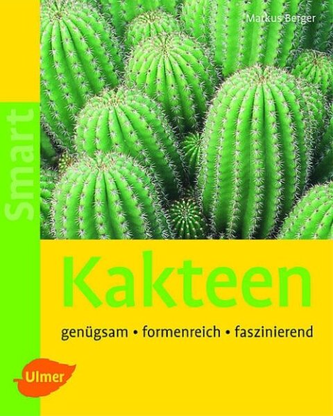 Kakteen: genügsam - formenreich - faszinierend! Markus Berger