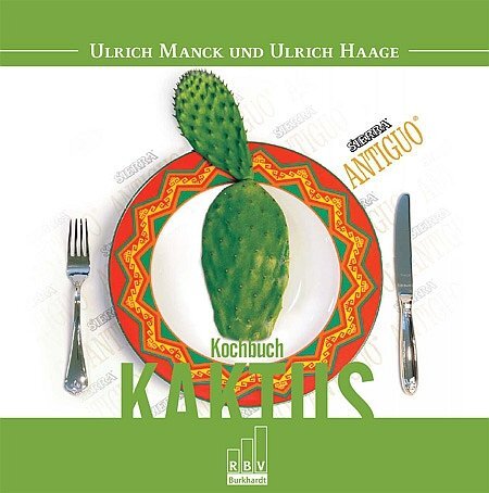 Das Kaktus Kochbuch Ulrich Haage & Ulrich Manck